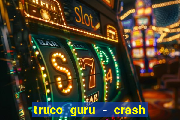 truco guru - crash & poker