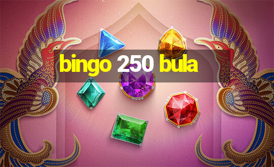 bingo 250 bula