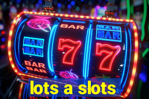 lots a slots