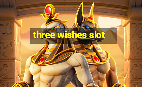 three wishes slot