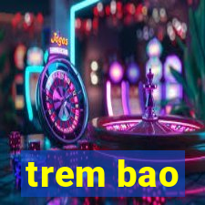 trem bao