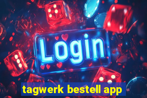 tagwerk bestell app