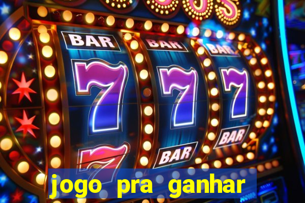 jogo pra ganhar dinheiro de verdade