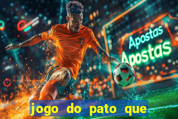 jogo do pato que ganha dinheiro