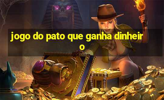 jogo do pato que ganha dinheiro