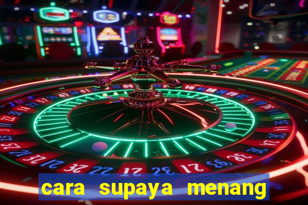 cara supaya menang main slot