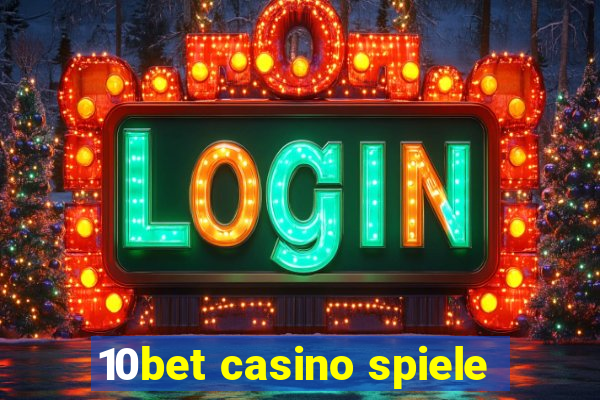 10bet casino spiele