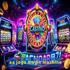 aa jogo magic machine