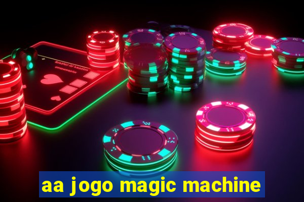 aa jogo magic machine