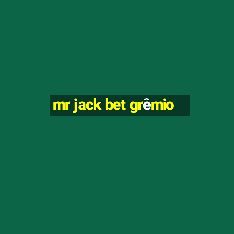 mr jack bet grêmio