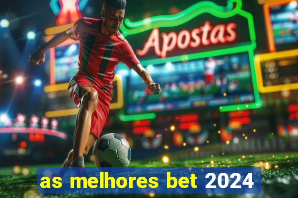 as melhores bet 2024