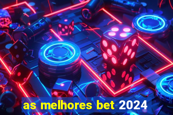 as melhores bet 2024