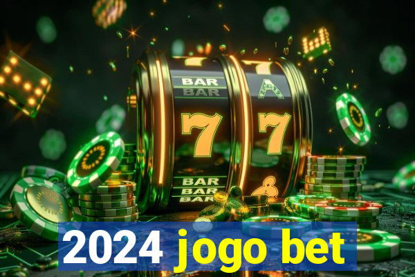 2024 jogo bet