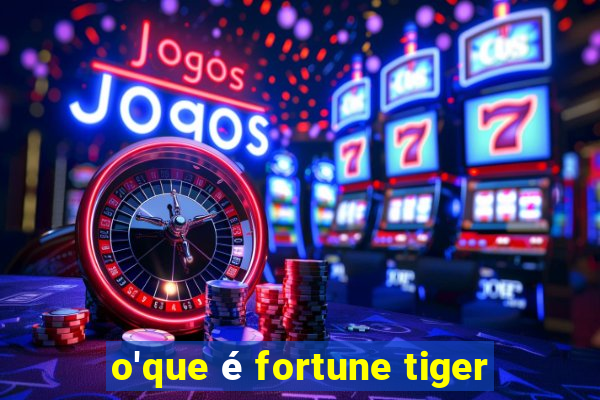 o'que é fortune tiger