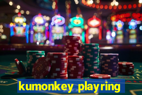 kumonkey playring