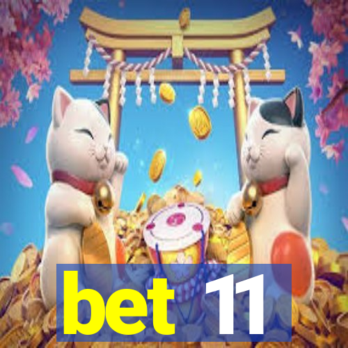 bet 11