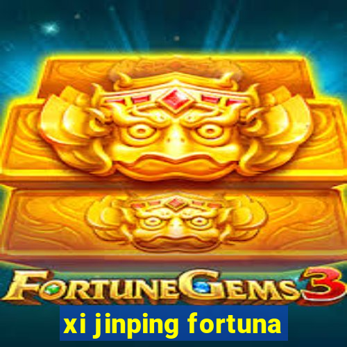 xi jinping fortuna