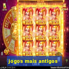 jogos mais antigos