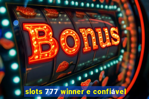 slots 777 winner e confiável