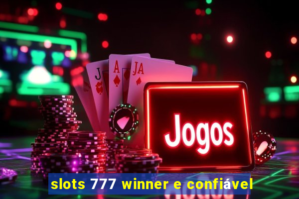 slots 777 winner e confiável