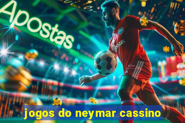 jogos do neymar cassino