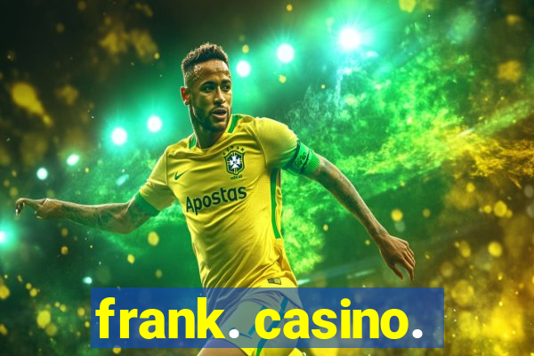 frank. casino.