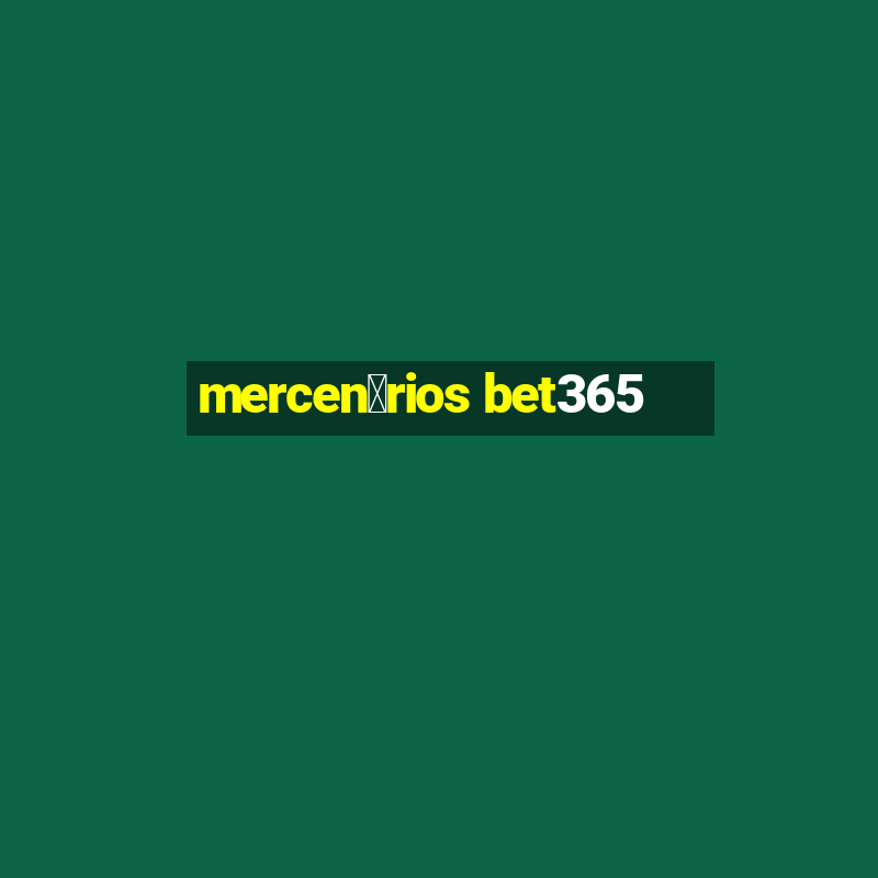 mercen谩rios bet365