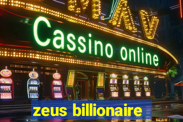 zeus billionaire