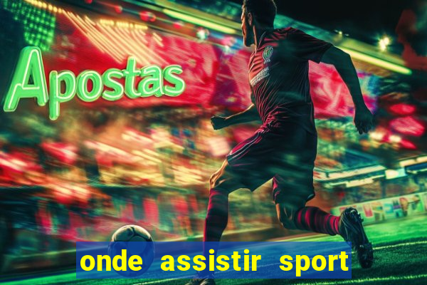 onde assistir sport x ponte preta