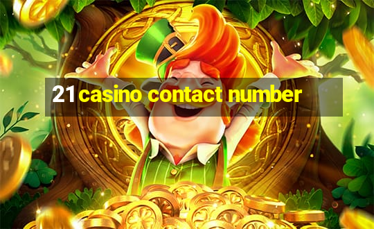 21 casino contact number