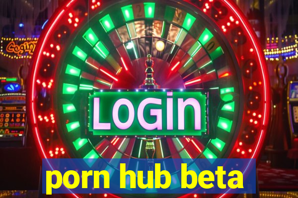 porn hub beta