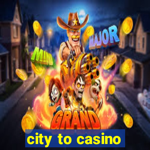 city to casino