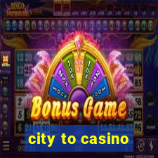 city to casino