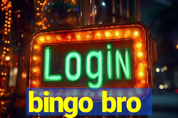 bingo bro