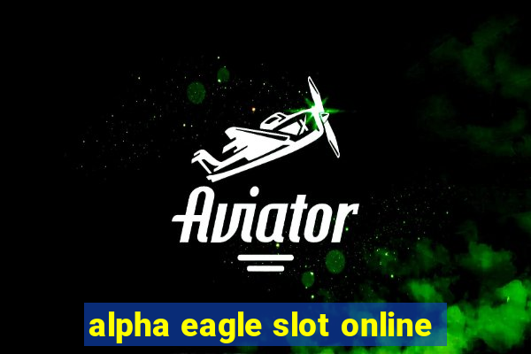 alpha eagle slot online