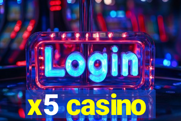 x5 casino