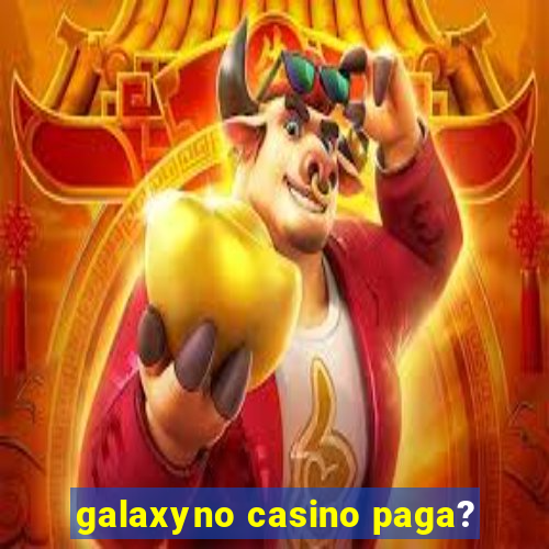 galaxyno casino paga?