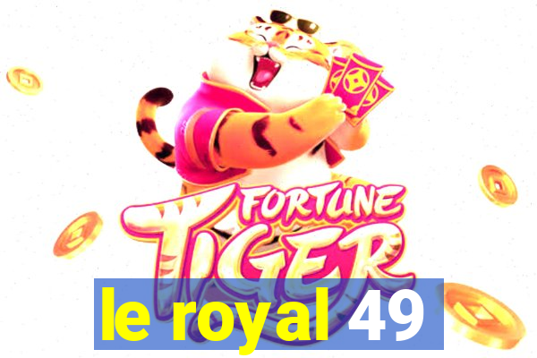 le royal 49