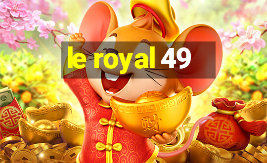 le royal 49