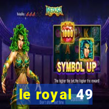 le royal 49