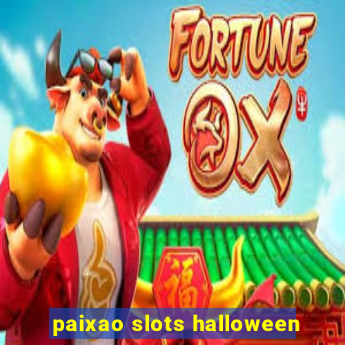 paixao slots halloween