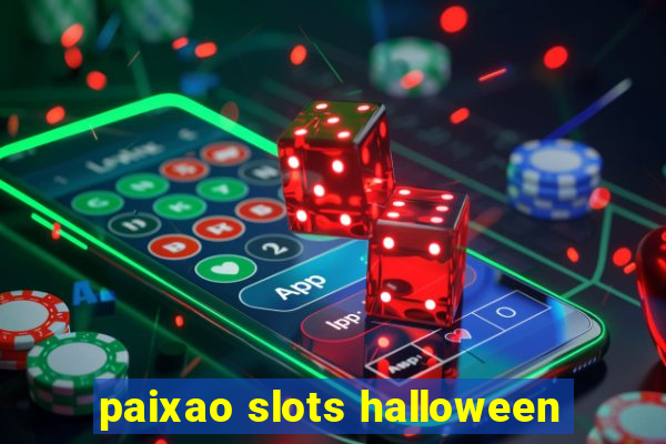 paixao slots halloween