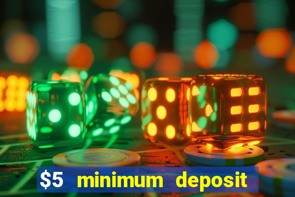 $5 minimum deposit casino australia 2018