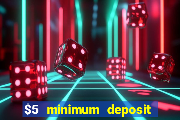 $5 minimum deposit casino australia 2018