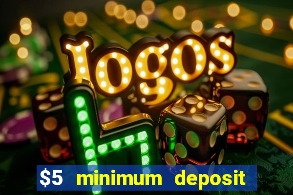 $5 minimum deposit casino australia 2018