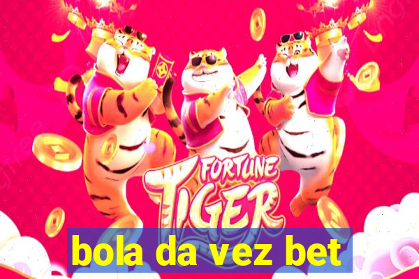 bola da vez bet