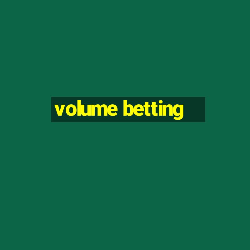 volume betting