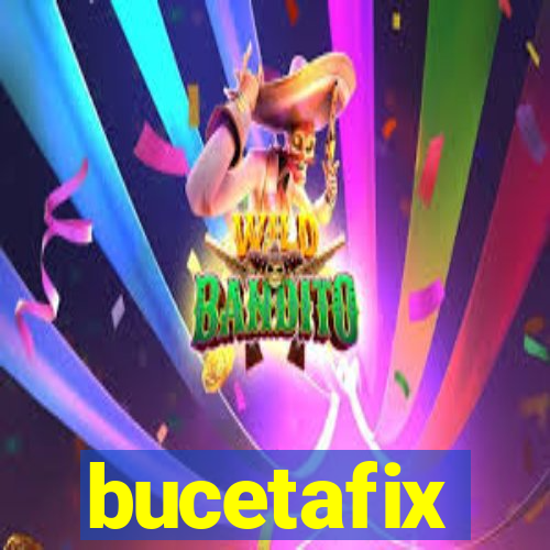 bucetafix