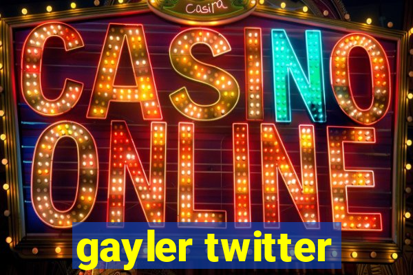 gayler twitter