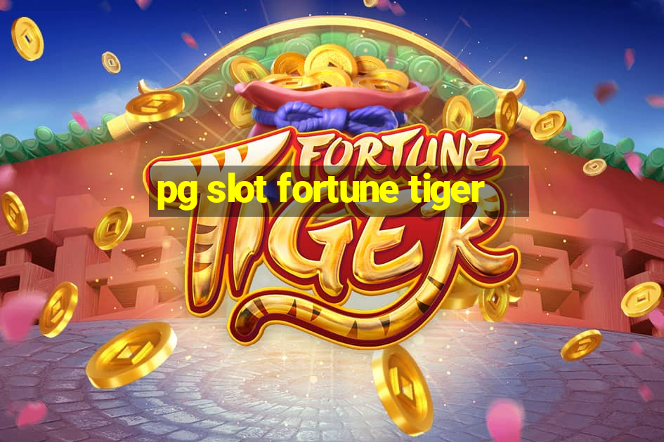 pg slot fortune tiger